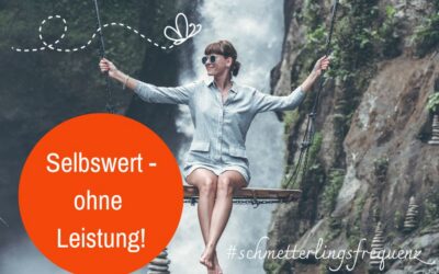 Selbstwert-Gefühl jenseits von Leistung: Was Selbstwert wirklich ist und wie du ihn stärkst