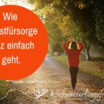 Selbtfuersorge geht ganz einfach Frau geht durch den Wald.