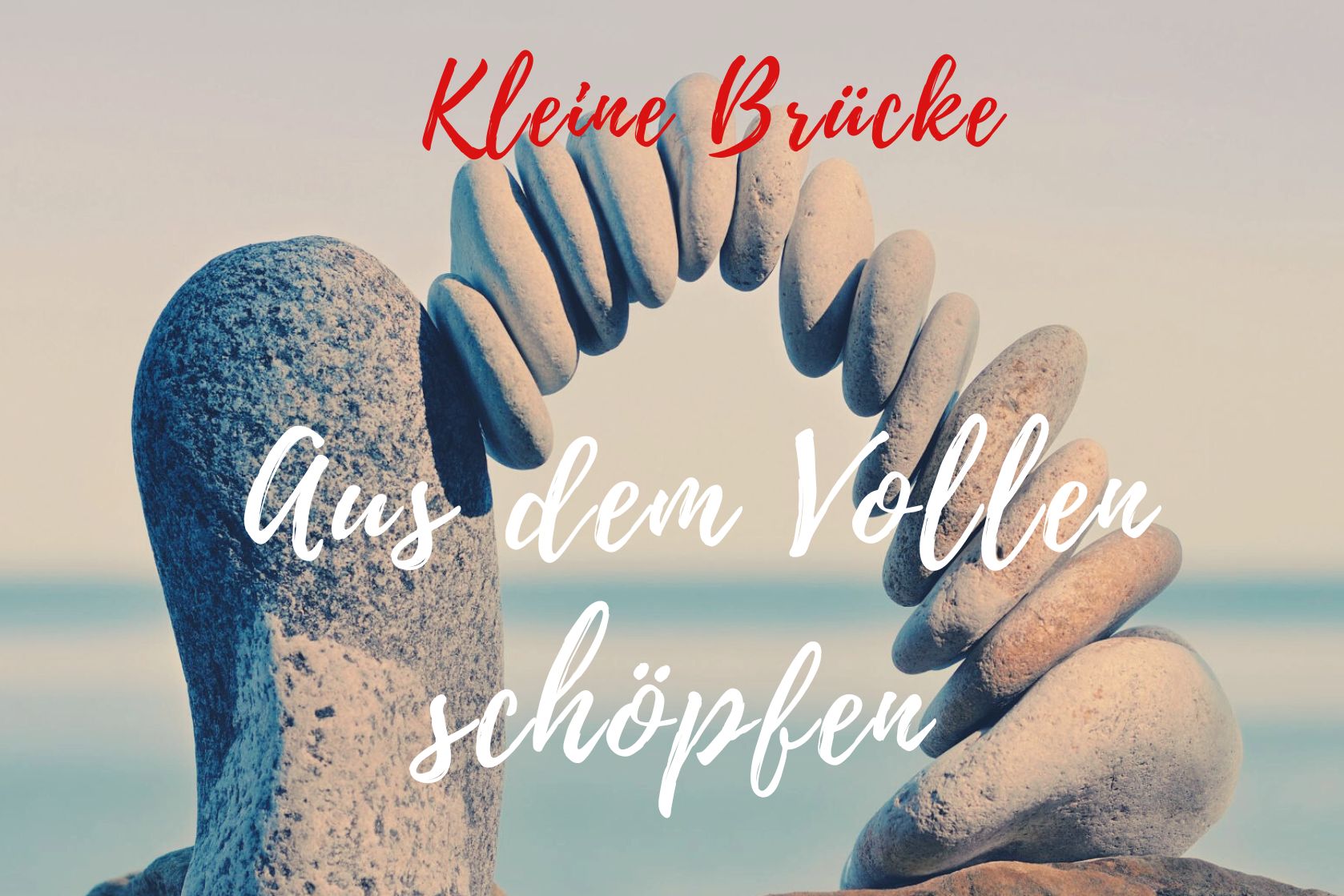 aus dem vollen schoepfen ohne Geldsorgen kleine Bruecke Geldsorgen reduzieren
