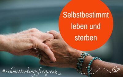 Selbstbestimmt sterben (Gastbeitrag)